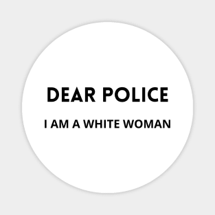 dear police i am a white woman Magnet